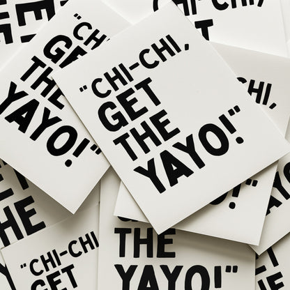 Chi-Chi, Get The Yayo!
