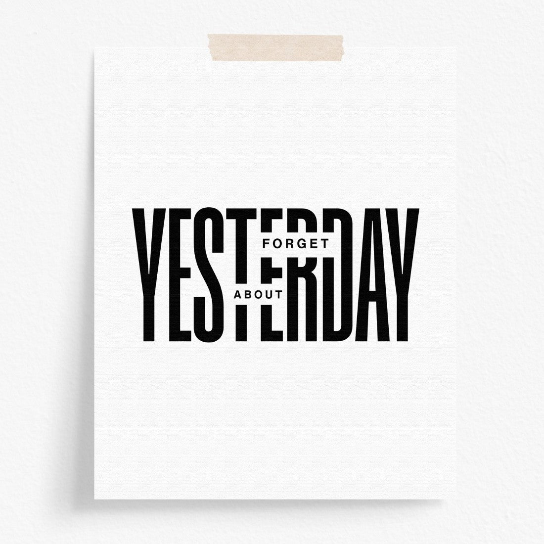 Forget About Yesterday