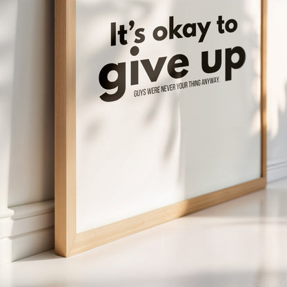 It's Okay To Give Up