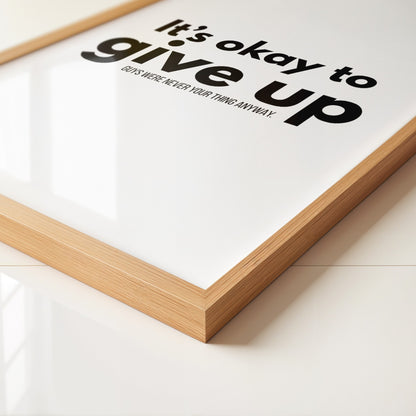 It's Okay To Give Up