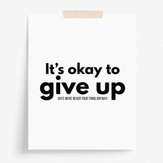 It's Okay To Give Up