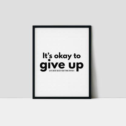 It's Okay To Give Up