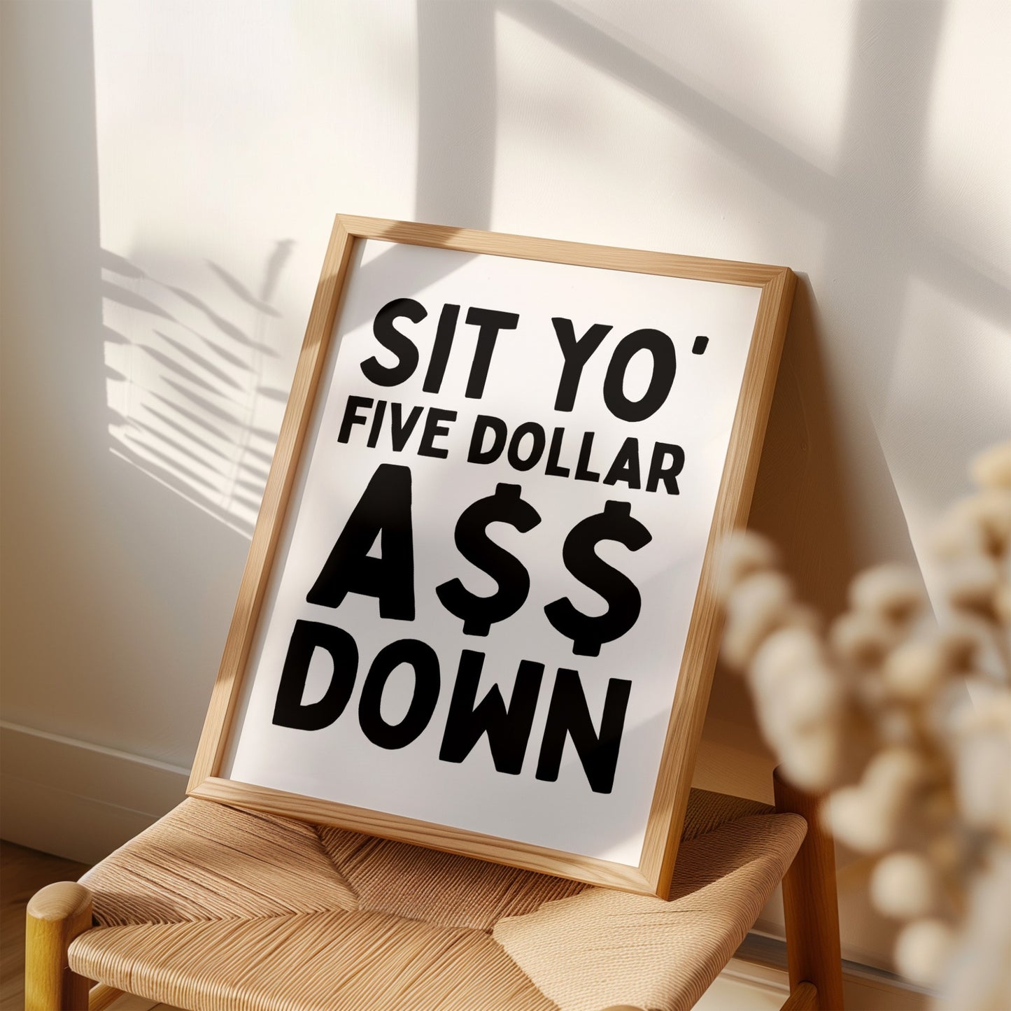 Sit Yo' Five Dollar A$$ Down
